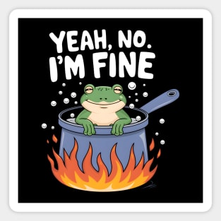 Yeah, No. I'm Fine Magnet